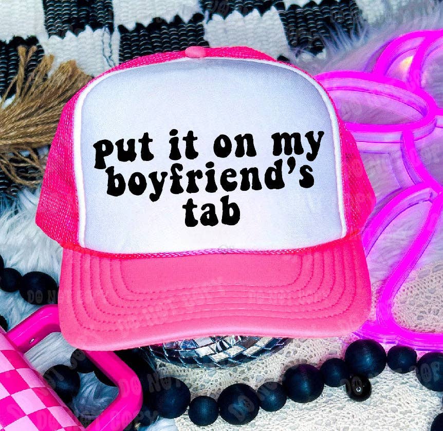 Put It On My Boyfriend's Tab Trucker Hat