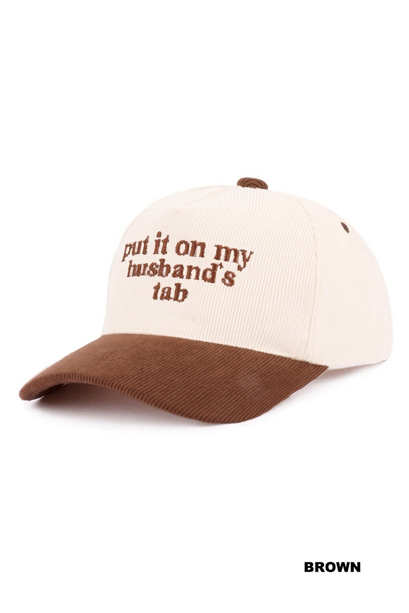 Put It On My Husband's Tab Corduroy Hat