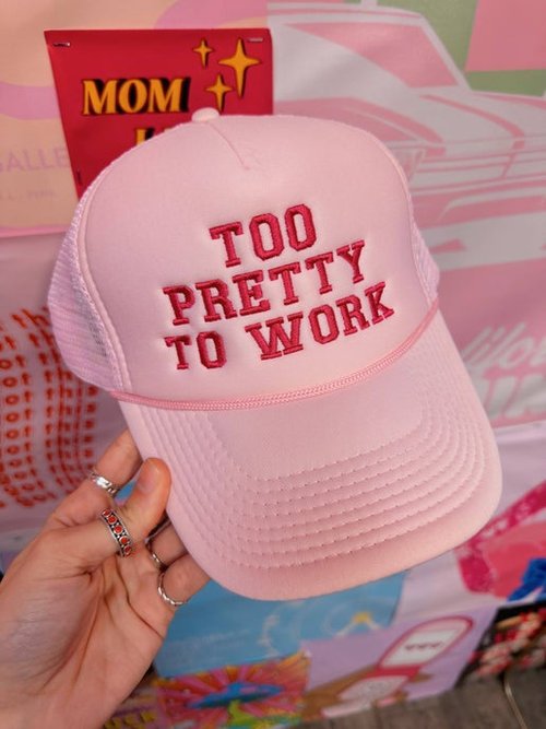 Too Pretty To Work Trucker Hat